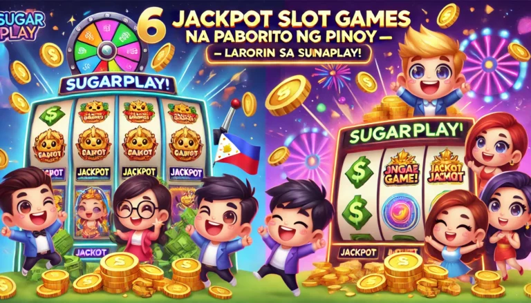 6 Jackpot Slot Games na Paborito ng Pinoy Laruin sa SugarPlay!